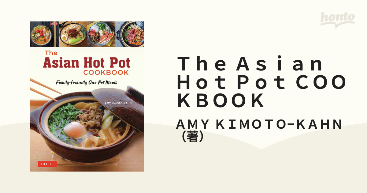 The Asian Hot Pot Cookbook: Family-Friendly One Pot Meals