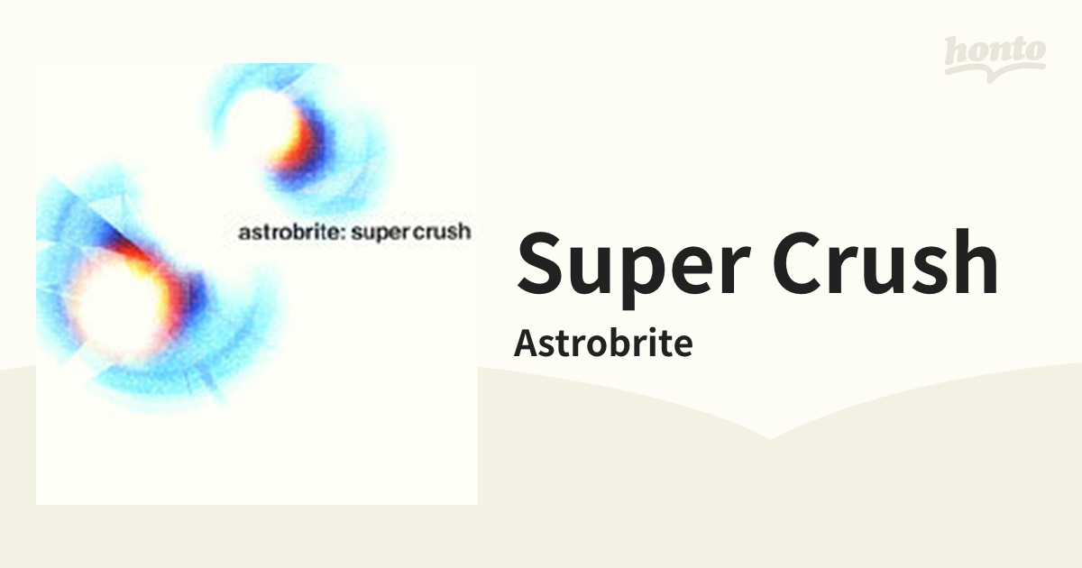 Super Crush【CD】/Astrobrite [IDCA1008] - Music：honto本の通販ストア