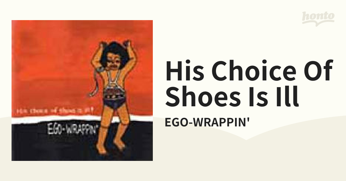 EGO-WRAPPIN'／His choice of shoes is ill! - 邦楽