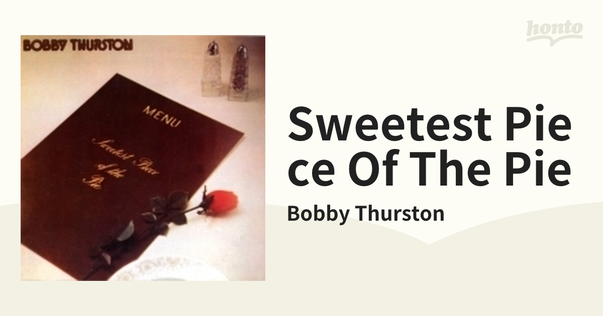 Sweetest Piece Of The Pie【CD】/Bobby Thurston [EXCDM8] Music：honto本の通販ストア