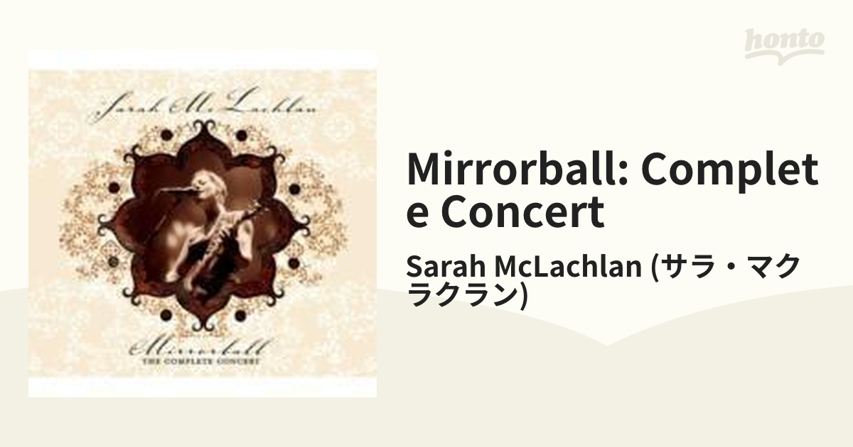 Mirrorball: Complete Concert【CD】 2枚組/Sarah McLachlan (サラ・マクラクラン)  [82876872842] - Music：honto本の通販ストア