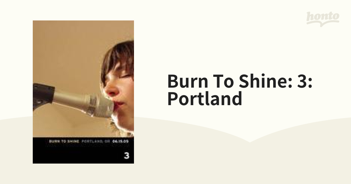 Burn To Shine: 3: Portland【DVD】 [TRX003] - Music：honto本の通販 ...