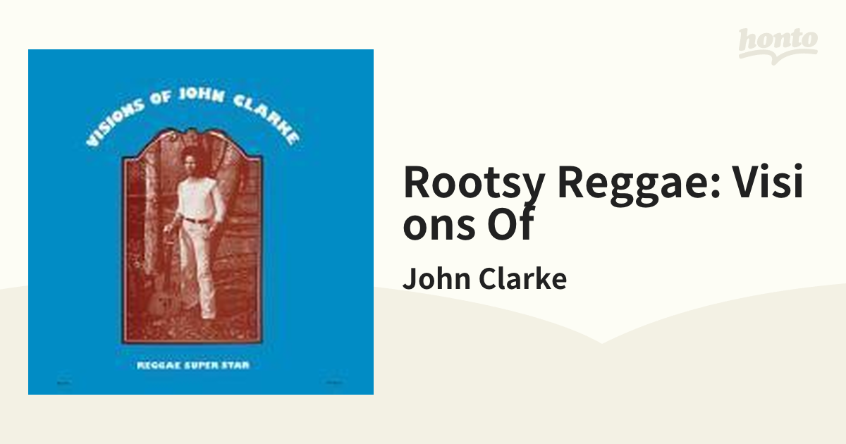Rootsy Reggae: Visions Of【CD】/John Clarke [82767066962] - Music ...