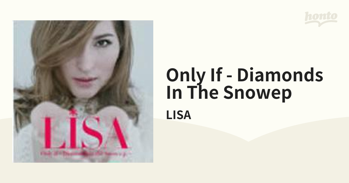 Only if～Diamonds in the Snow e.p.～【CDマキシ】/LISA [RZCD45149 ...