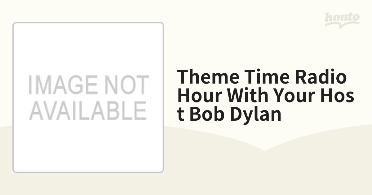 Theme Time Radio Hour With Your Host Bob Dylan【CD】 2枚組 [CDCH21202] -  Music：honto本の通販ストア