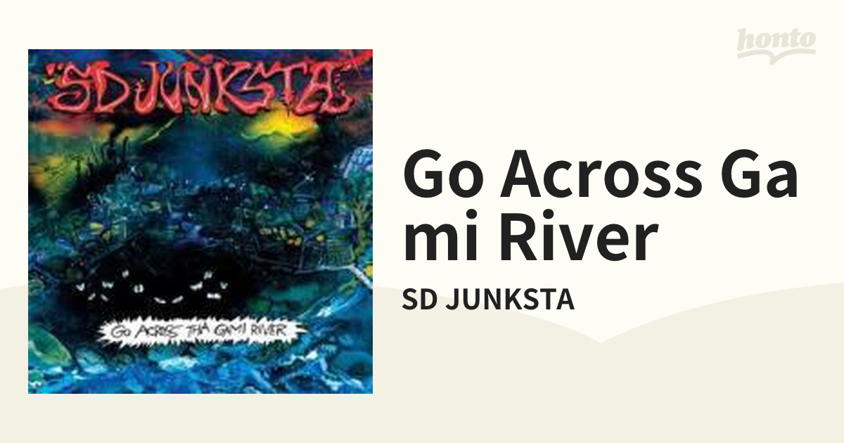 GO ACROSS THA GAMI RIVER【CD】/SD JUNKSTA [YRC011] - Music：honto