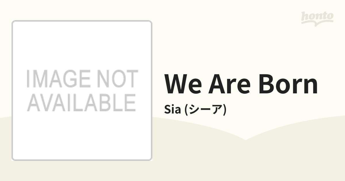 We Are Born【CD】/Sia (シーア) [774283] - Music：honto本の通販ストア