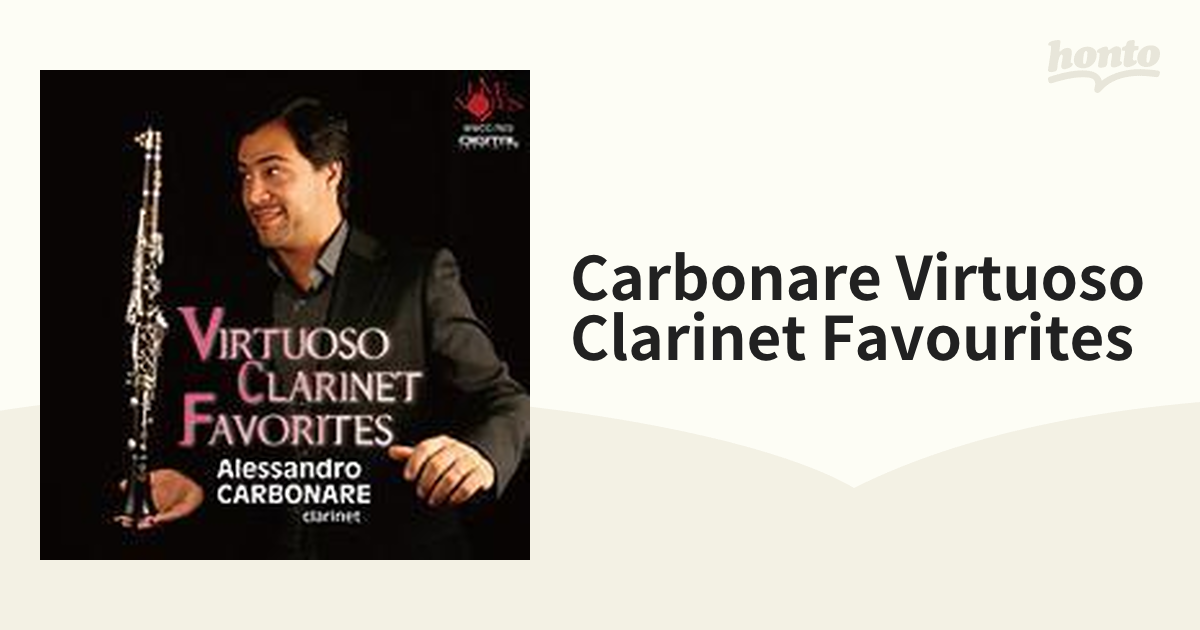 驚異のヴィルトゥオーゾ・クラリネット』 アレッサンドロ・カルボナーレ【CD】 [WWCC7653] - Music：honto本の通販ストア