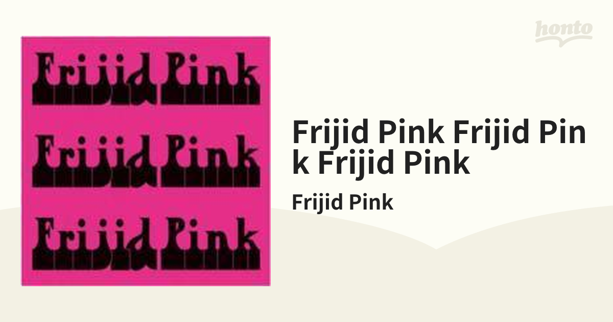 Frijid Pink Frijid Pink Frijid Pink【CD】/Frijid Pink [1052422