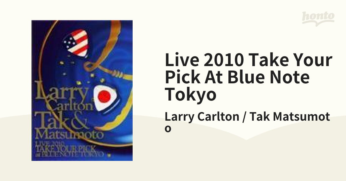 Larry Carlton ＆ Tak Matsumoto LIVE 2010 ”TAKE YOUR PICK” at BLUE