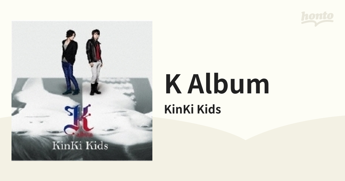 K album【CD】/KinKi Kids [JECN0272] Music：honto本の通販ストア
