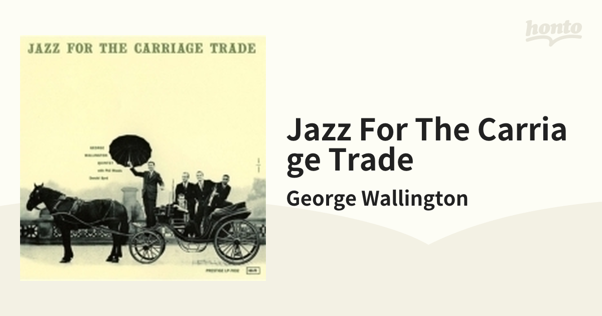 GEORGE WALLINGTON / JAZZ FOR THE CARRIAGE TRADE (オリジナル盤 ...