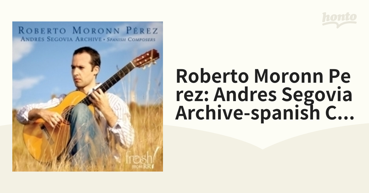 アンドレス・セゴビア・アーカイヴ～スペインの作曲家たちのギター作品集 ロベルト・モロン・ペレスもったいない本舗