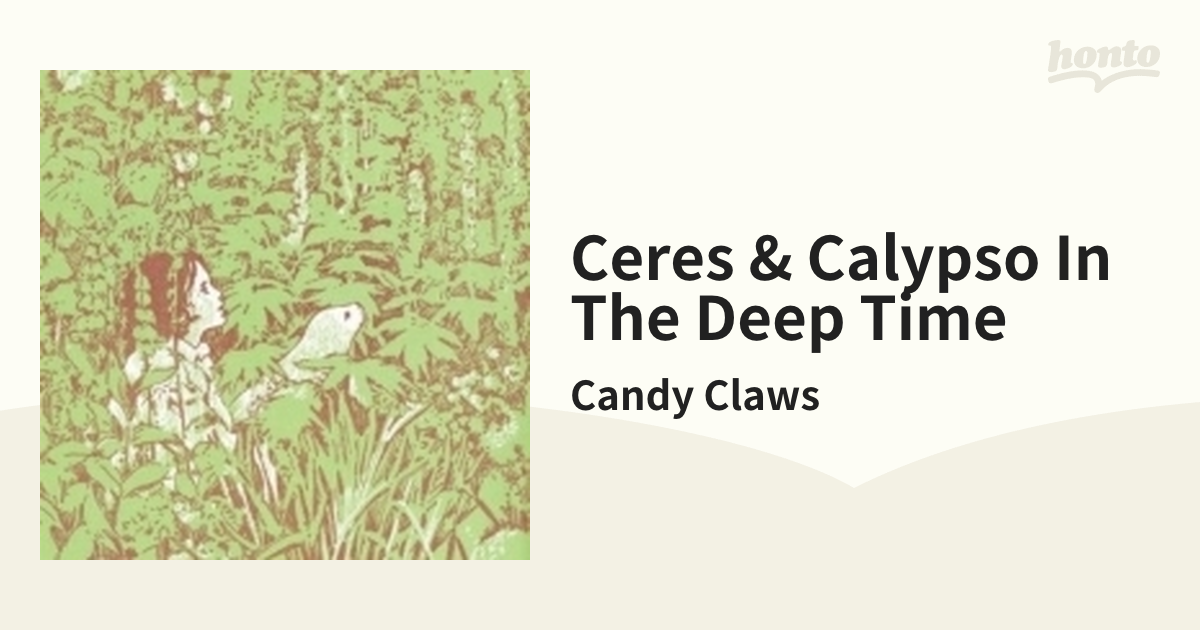 Ceres & Calypso In The Deep Time【CD】/Candy Claws [ARTNT012