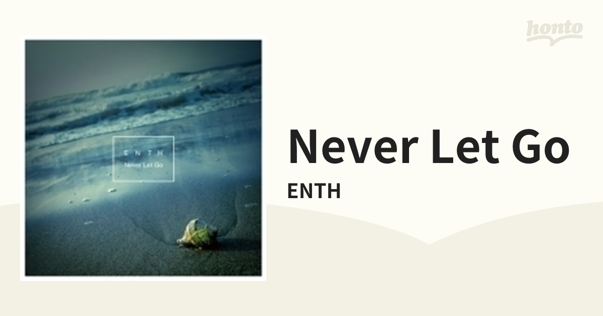 Never Let Go【CD】/ENTH [RCTR1027] - Music：honto本の通販ストア