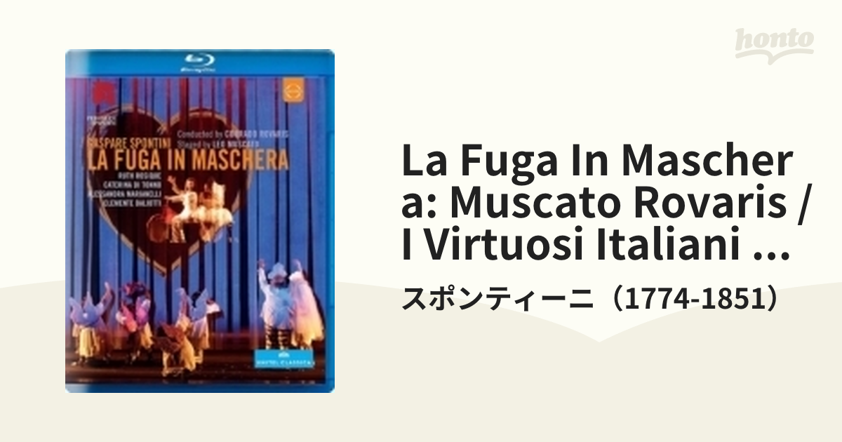 歌劇『仮面をつけた駆け落ち』全曲 ムスカート演出、ロヴァリス＆イ・ヴィルトゥオーシ・イタリアーニ、ロジク、ディ・トンノ、他（２０１２  ステレオ）【ブルーレイ】/スポンティーニ（1774-1851） [2072644] - Music：honto本の通販ストア