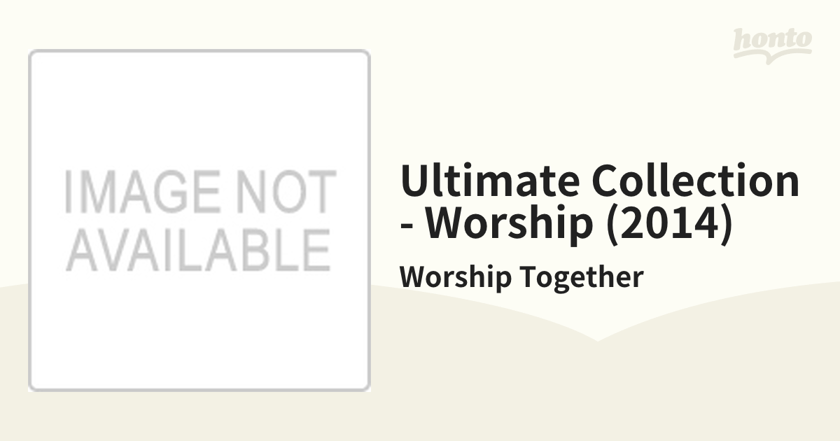 Ultimate Collection Worship 2014【cd】 2枚組worship Together B002207202 Music：honto本の通販ストア 