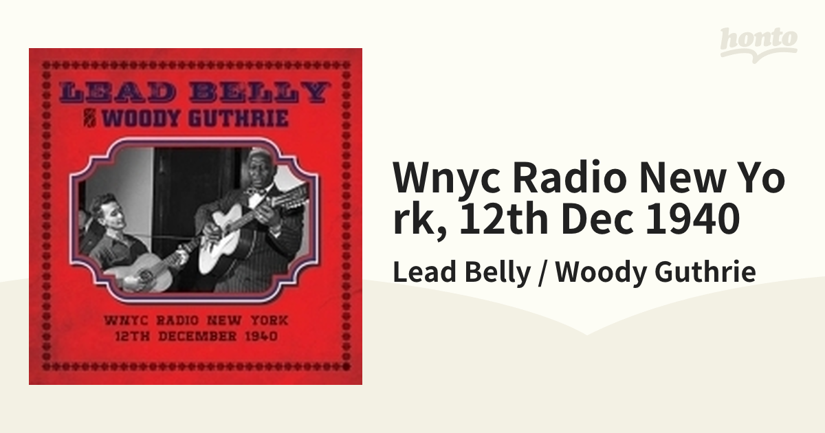 Wnyc Radio New York， 12th Dec Leadbelly＆WoodyGuthrie