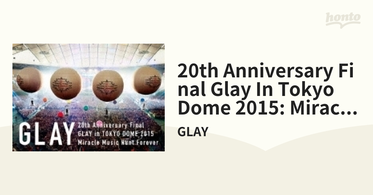 20th Anniversary Final GLAY in TOKYO DOME 2015 Miracle Music Hunt