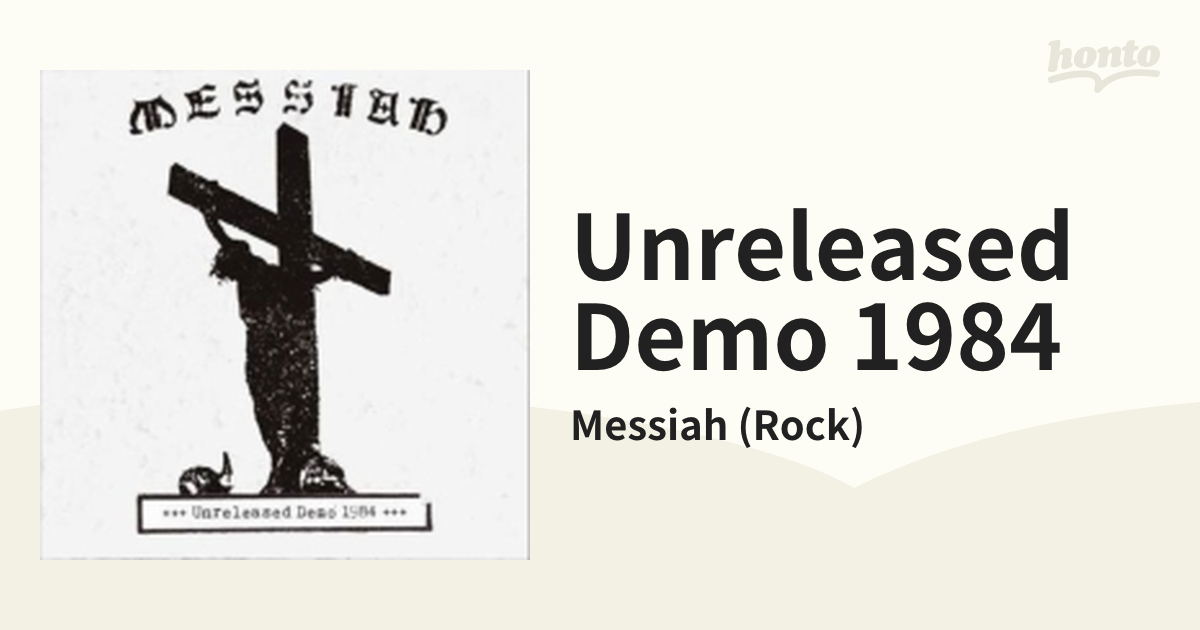 Unreleased Demo 1984【CD】/Messiah (Rock) [654] - Music：honto本の