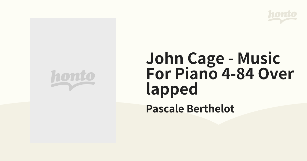Overlapped【CD】/Pascale　[YAN6]　John　Music　Berthelot　For　Cage　4-84　Piano　Music：honto本の通販ストア
