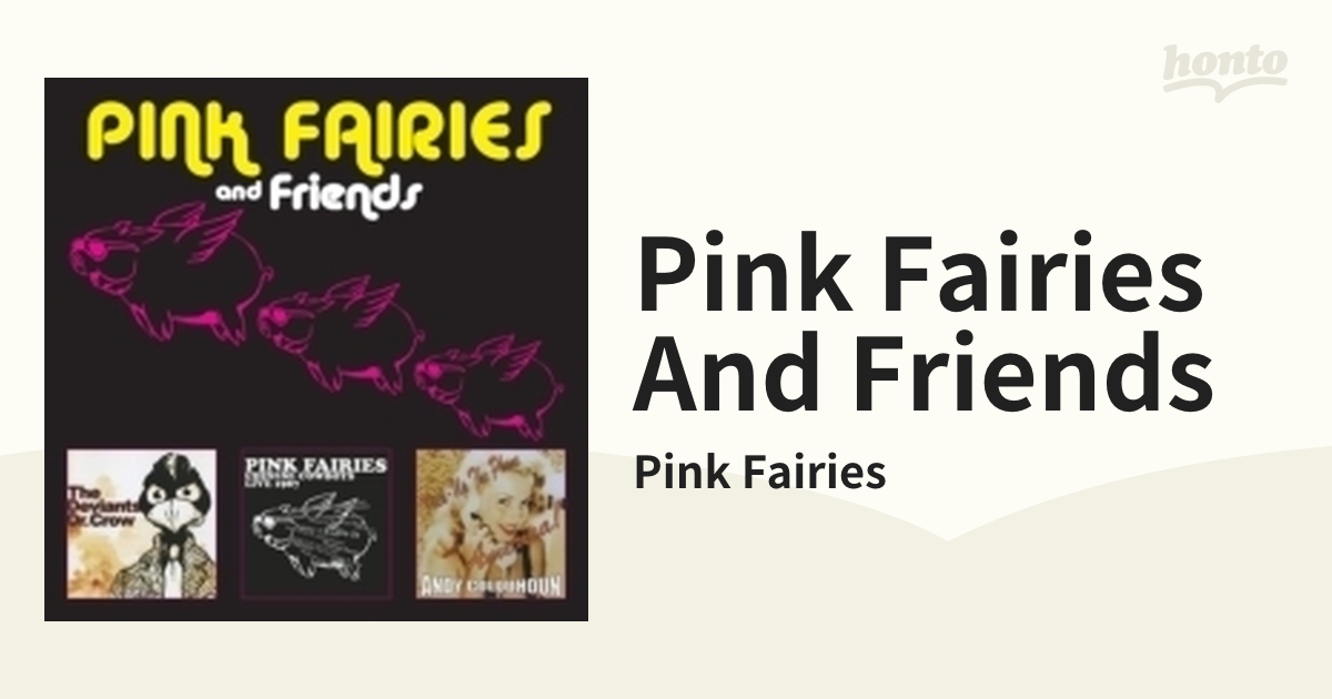 Pink Fairies And Friends (3CD)【CD】 3枚組/Pink Fairies [FLOATD6403] -  Music：honto本の通販ストア