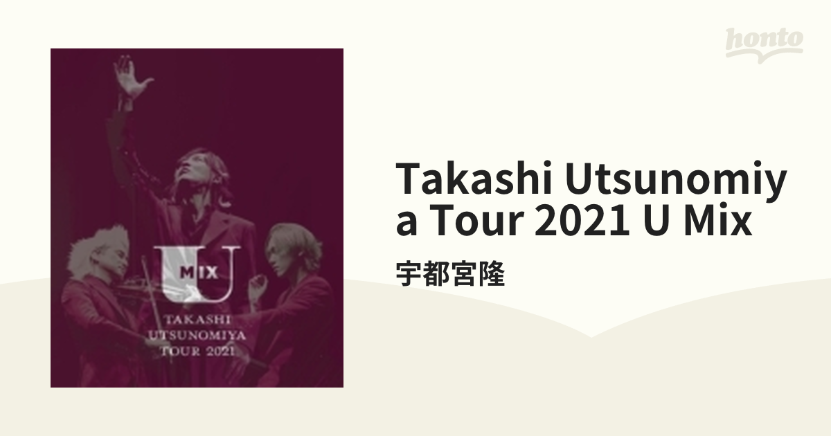 Takashi Utsunomiya Tour 2021 U Mix【ブルーレイ】/宇都宮隆