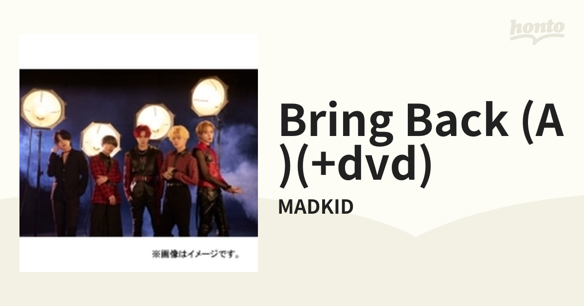 Bring Back 【Type-A】(+DVD)【CDマキシ】/MADKID [COZA1906] Music：honto本の通販ストア