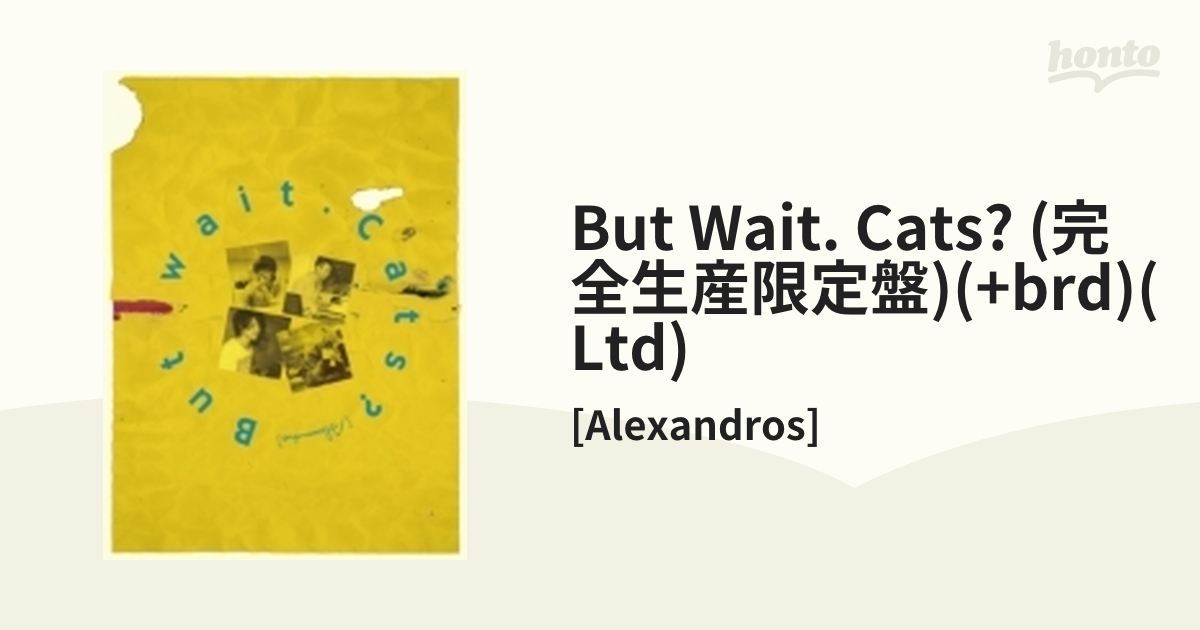 But wait. Cats? 【完全生産限定盤】(2CD+2Blu-ray)【CD】 4枚組