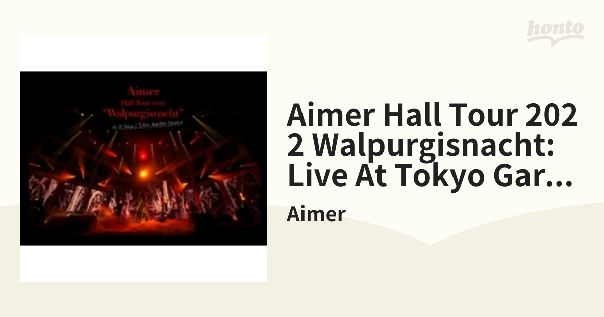 Aimer Hall Tour 2022 ”Walpurgisnacht” Live at TOKYO GARDEN THEATER  (Blu-ray)【ブルーレイ】/Aimer [VVXL113] Music：honto本の通販ストア