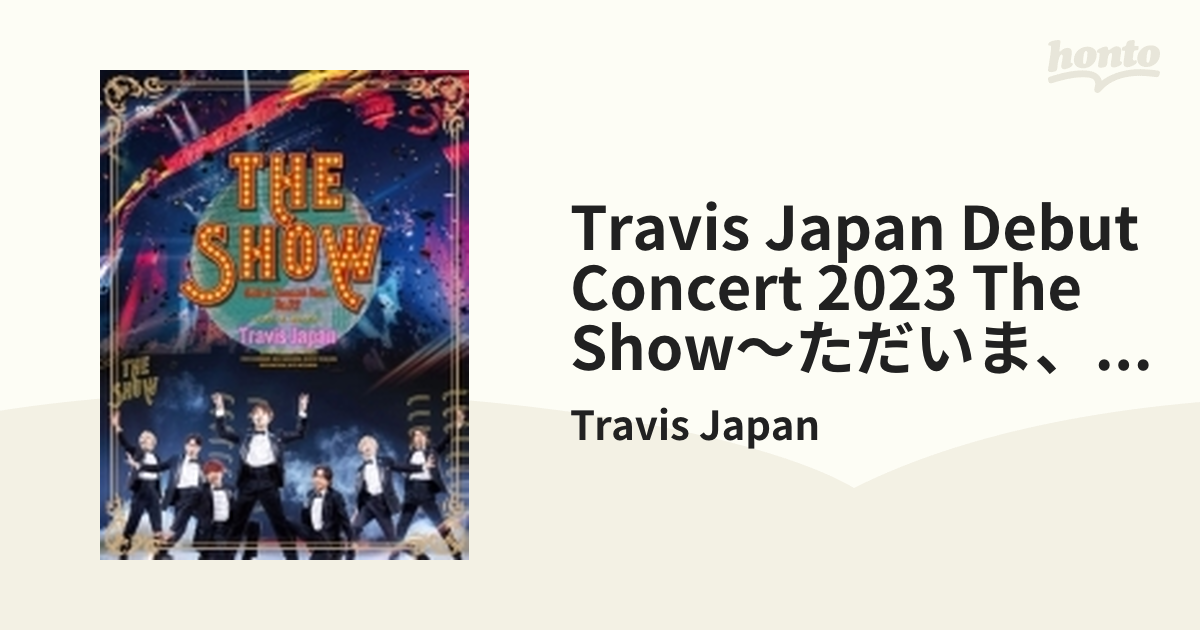 Travis Japan Debut Concert 2023 THE SHOW～ただいま、おかえり
