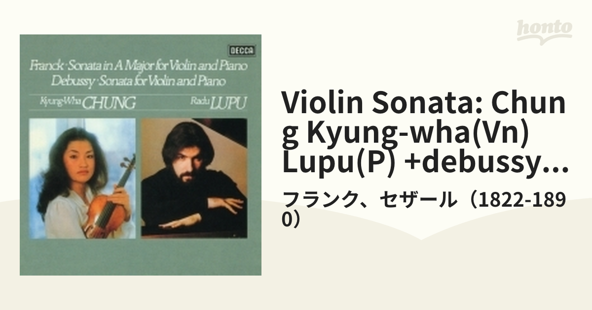 フランク：ヴァイオリン・ソナタ、ドビュッシー：ヴァイオリン・ソナタ チョン・キョンファ、ラドゥ・ルプー【SHM-CD】/フランク、セザール（1822-1890）  [UCCS50320] - Music：honto本の通販ストア